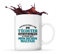 Otshirt Mug J'ai peut-être l'air de t'écouter mais dans ma tête je pense qu'à mon bichon maltais J'ai peut-être l'air de t'écouter mais je ne pense qu'à - Activité