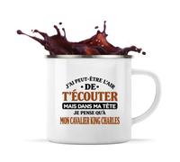 Otshirt Mug Métal Émaillé J'ai peut-être l'air de t'écouter mais dans ma tête je pense qu'à mon cavalier king charles J'ai peut-être l'air de t'écouter mais je ne pense qu'à - Activité
