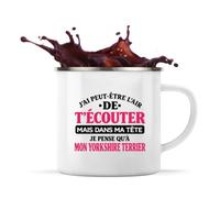 Otshirt Mug Métal Émaillé J'ai peut-être l'air de t'écouter mais dans ma tête je pense qu'à mon yorkshire terrier J'ai peut-être l'air de t'écouter mais je ne pense qu'à - Activité