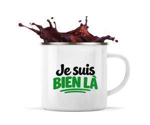 Otshirt Mug Métal Émaillé Je suis bien là Expressions Françaises | Tasse de Camping 300 ml Recto Verso Passe au Lave-Vaisselle | Randonnée Bivouac Bureau | Idée Cadeau Noël Départ
