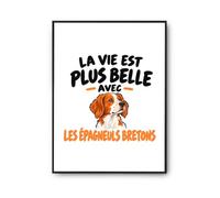 Otshirt Poster La vie est plus belle avec les épagneuls bretons | modèle 3 | Affiche Papier Photo 310 g Finition Perlée Format Taille A4 | Déco Murale Salon Chambre