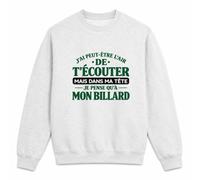 Otshirt Sweat Gris Chiné J'Ai Peut-être l'air de t'écouter mais dans ma tête Je Pense qu'à Mon Billard J'Ai Peut-être l'air de t'écouter mais Je ne Pense qu'à - Activité