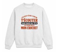 Otshirt Sweat Gris Chiné J'Ai Peut-être l'air de t'écouter mais dans ma tête Je Pense qu'à Mon Crochet J'Ai Peut-être l'air de t'écouter mais Je ne Pense qu'à - Activité