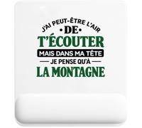 Otshirt Tapis de Souris J'Ai Peut-être l'air de t'écouter mais dans ma tête Je Pense qu'à la Montagne J'Ai Peut-être l'air de t'écouter mais Je ne Pense qu'à - Activité