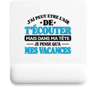 Otshirt Tapis de Souris J'Ai Peut-être l'air de t'écouter mais dans ma tête Je Pense qu'à Mes Vacances J'Ai Peut-être l'air de t'écouter mais Je ne Pense qu'à - Activité
