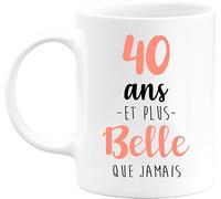 Otshirt Tasse 40 ans et plus belle que jamais | Mug Céramique 325ml, Imprimé en France, cadeau humour anniversaire original rigolo humoristique