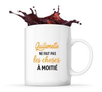 Otshirt Tasse Guillemette ne fait pas les choses a moitie - Mug - Idée Cadeau Prénom Personnalisable Humour Anniversaire Fête Retraite Drôle Original Collègue