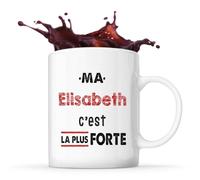 Otshirt Tasse Ma Elisabeth C'est la plus forte - Mug - Idée Tasse Personnalisable Cadeau Anniversaire Fête Original Famille Travail Départ Collègue Retraite Noël.