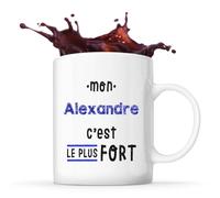 Otshirt Tasse Mon Alexandre C'est le plus fort - Mug - Idée Tasse Personnalisable Cadeau Anniversaire Fête Original Famille Travail Départ Collègue Retraite Noël.