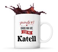 Otshirt Tasse Priorite N1 dans ma vie C'est ma Katell - Mug - Idée Tasse Personnalisable Cadeau Anniversaire Fête Original Famille Travail Départ Collègue Retraite Noël.