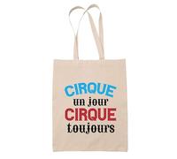 Otshirt Tote Bag cirque un jour cirque toujours | Bag | Idée Sac Tote Bag Cadeau Anniversaire Fête Original Famille Travail Départ Collègue Retraite