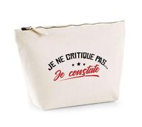 Otshirt Trousse Je ne critique pas Je constate | Pochette Toilette Maquillage | Idée Cadeau Humour Drôle Marrant Beauf Original Anniversaire Fête