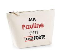 Otshirt Trousse Ma Pauline C'est la Plus Forte - Pouch Case - Idée Trousse Rangement Cadeau Anniversaire Fête Original Famille Travail Départ Collègue Retraite Noël.