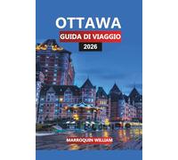OTTAWA Guida di viaggio 2026: Il viaggio completo attraverso la capitale del Canada, i siti storici e le attrazioni nascoste