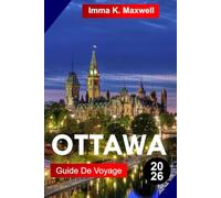 OTTAWA Guide de voyage 2026: Découvrez le pays des merveilles hivernal d'Ottawa avec ses rues enneigées, ses spectacles festifs, ses boissons chaudes et ses ambiances joyeuses de fête