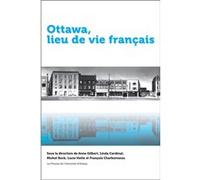 Ottawa, lieu de vie français Anne Gilbert (Editeur en chef)
