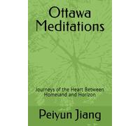 Ottawa Meditations: Journeys of the Heart Between Homeland and Horizon