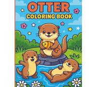 Otter Coloring Book: Cute and Fun Otter Coloring Pages for Kids Ages 4-8