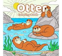 Otter Coloring Book: Relaxing Otter Coloring Pages for Adults with Cute River Animals, Playful Wildlife Scenes, Nature Mandalas, Fun Doodle Art, ... Relief, Mindful Creativity, and Animal Lovers