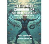 Otter-Man: Guardian of Silver Shores: Part 1: Two separate paths