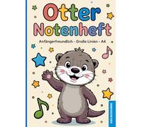 Otter Notenheft: Anfängerfreundlich - Große Linien - A4: Musikheft für Kinder mit großen Notenlinien - leere Notenblätter, ideal für die Grundschule mit dem Klassentier Otter