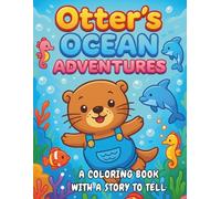 Otter’s Ocean Adventures: Coloring Book for Kids - Cute Otter Adventures with a Story (Bold & Easy Big Designs)