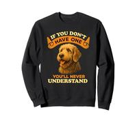Otterhound If You Don't Have One You'll Never Understand Sweatshirt