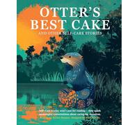 Otter's Best Cake: And Other Self-Care Stories