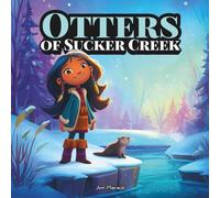 Otters of Sucker Cr Mohawk Girl’s Winter Adventure in Tyendinaga | A Heartwarming Indigenous Children’s Book About Nature, Courage & Joy