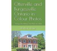 Otterville And Burgessville Ontario In Colour Photos: Saving Our History One Photo At A Time (Cruising Ontario)