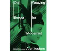 Otti Berger. Weaving For Modernist Architecture
