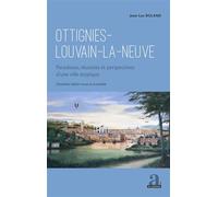 Ottignies-Louvain-la-Neuve Paradoxes, réussites et perspectives d'une ville atypique Deuxième édition revue et actualisée - Deuxième édition revue et actualisée - Jean-Luc Roland - Academia Eds - broc