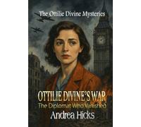 OTTILIE DIVINE'S WAR: The Diplomat Who Vanished