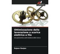 Ottimizzazione della lavorazione a scarica elettrica a filo: Una panoramica sulle tendenze della ricerca