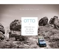 Otto – 899.592 Kilometer – 26 Jahre – Eine Reise – Ein Auto – Riva Verlag