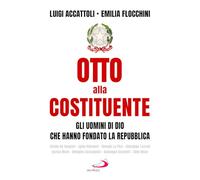 Otto alla costituente. Gli uomini di Dio che hanno fondato la Repubblica
