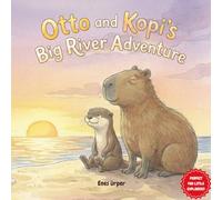 Otto and Kopi’s Big River Adventure: A Story of Friendship and Courage with Otto the Otter and Kopi the Capybara