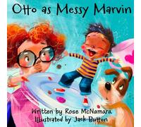 Otto as Messy Marvin: Embrace the Mess with Otto and Gus: A Whimsical Adventure as Messy Marvin