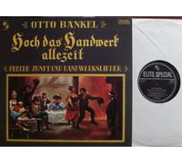 OTTO BÄNKEL - OTTO BÄNKEL Hoch das Handwerk allezeit FRECHE ZUNFT UND HANDWERKSLIEDER ELITE SPECIAL # XZLP 5101 Hoch das Handwerk allezeit, Der Schmied, Die junge Müllerin, Der Scherenschleifer, Des Goldschmieds Töchterlein, Der Nachtwächter