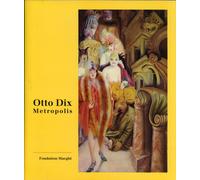 Otto Dix - Metropolis", - Exposition , Saint-Paul, Fondation Maeght, 2 Juillet-18 Octobre 1998