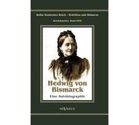 Otto Fürst Von Bismarck - Hedwig Von Bismarck, Die Cousine. Eine Autobiographie