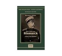 Otto Fürst Von Bismarck - Leben Und Wirken