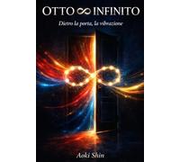 OTTO ∞ INFINITO: Dietro la porta, la vibrazione