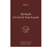 Otto Neurath et le Cercle de Vienne de gauche - Basak Aray - De La Sorbonne Editions - broché - Etude