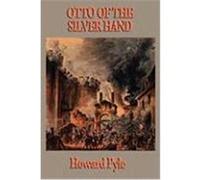 Otto of the Silver Hand Pyle, Howard (Auteur)