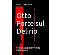 Otto Porte sul Delirio: otto discese nell'oscurità della mente