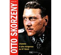 Otto Skorzeny: L'homme le plus dangereux du IIIe Reich
