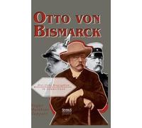 Otto Von Bismarck: Drei Frühe Biographien Im Sammelband