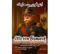 Otto von Bismarck: The Inspiring Story of a Genius in Farsi and English