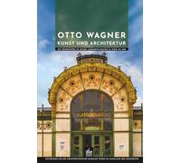 Otto Wagner Kunst und Architektur: Entdecken Sie die architektonische Eleganz Wiens im Ausklang der Monarchie